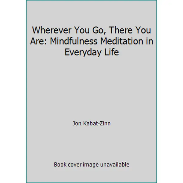 USED Book - Wherever You Go, There You Are: Mindfulness Meditation in Everyday Life by Jon Kabat-Zinn (Hardcover) - english