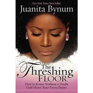 USED-The Threshing Floor: How to Know Without a Doubt That God Hears Your Every Prayer by Bynum, Juanita (Paperback)