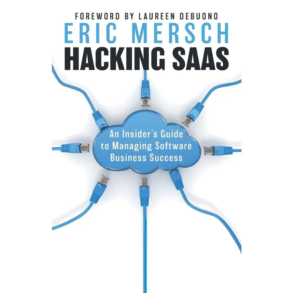 USED-Hacking SaaS: An Insider's Guide to Managing Software Business Success by Mersch, Eric (Paperback)