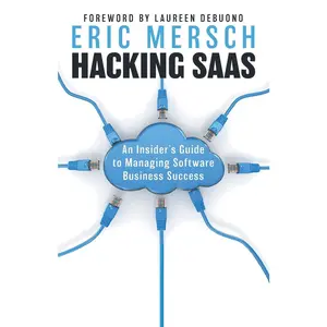 USED-Hacking SaaS: An Insider's Guide to Managing Software Business Success by Mersch, Eric (Paperback)