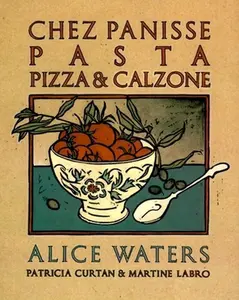 USED-Chez Panisse Pasta, Pizza, & Calzone: A Cookbook (Paperback)