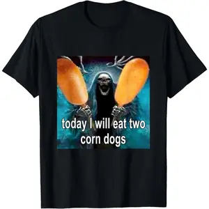 100% Cotton Tee Today I Will Eat Two Corn Dogs Meme T-Shirt T-Shirt with Look
