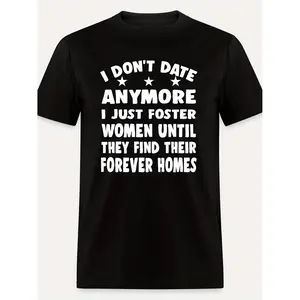 Humorous Graphic T Shirt for Men Featuring I Do Not Date Anymore Design Comfortable Breathable Cotton Everyday Wear