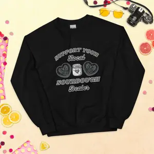 Cozy 'Support Your Local Sourdough Dealer' Sweatshirt - Eco-Friendly Artisan Bread Fan Apparel