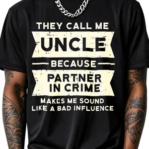 100% Cotton They Call Me Uncle Because Partner In Crime Makes Me Sound Like A Bad Influence T-Shirt Women Men Outdoor Casual Short Sleeve Comfortable And Versatile