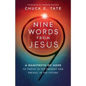 USED-Nine Words from Jesus: A Manifesto of Hope to Thrive in the Present and Prevail in the Future by Tate, Chuck E. (Paperback)