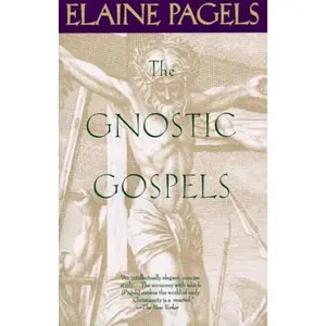 The Gnostic Gospels -- Elaine Pagels - Paperback
