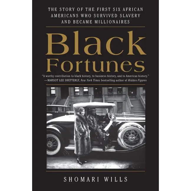 Black Fortunes: The Story of the First Six African Americans Who Survived Slavery and Became Millionaires by Shomari Wills [Paperback Book]