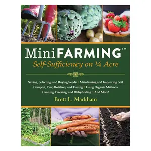 Mini Farming: Self-Sufficiency on 1/4 Acre Paperback – Illustrated, April 1, 2010