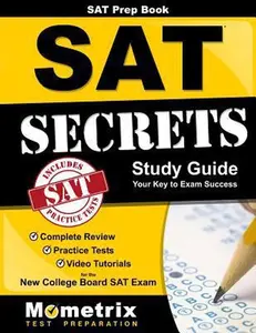 USED-SAT Prep Book: SAT Secrets Study Guide: Complete Review, Practice Tests, Video Tutorials for the New College Board SAT Exam by SAT Exam Secrets Test Prep Team (Paperback)