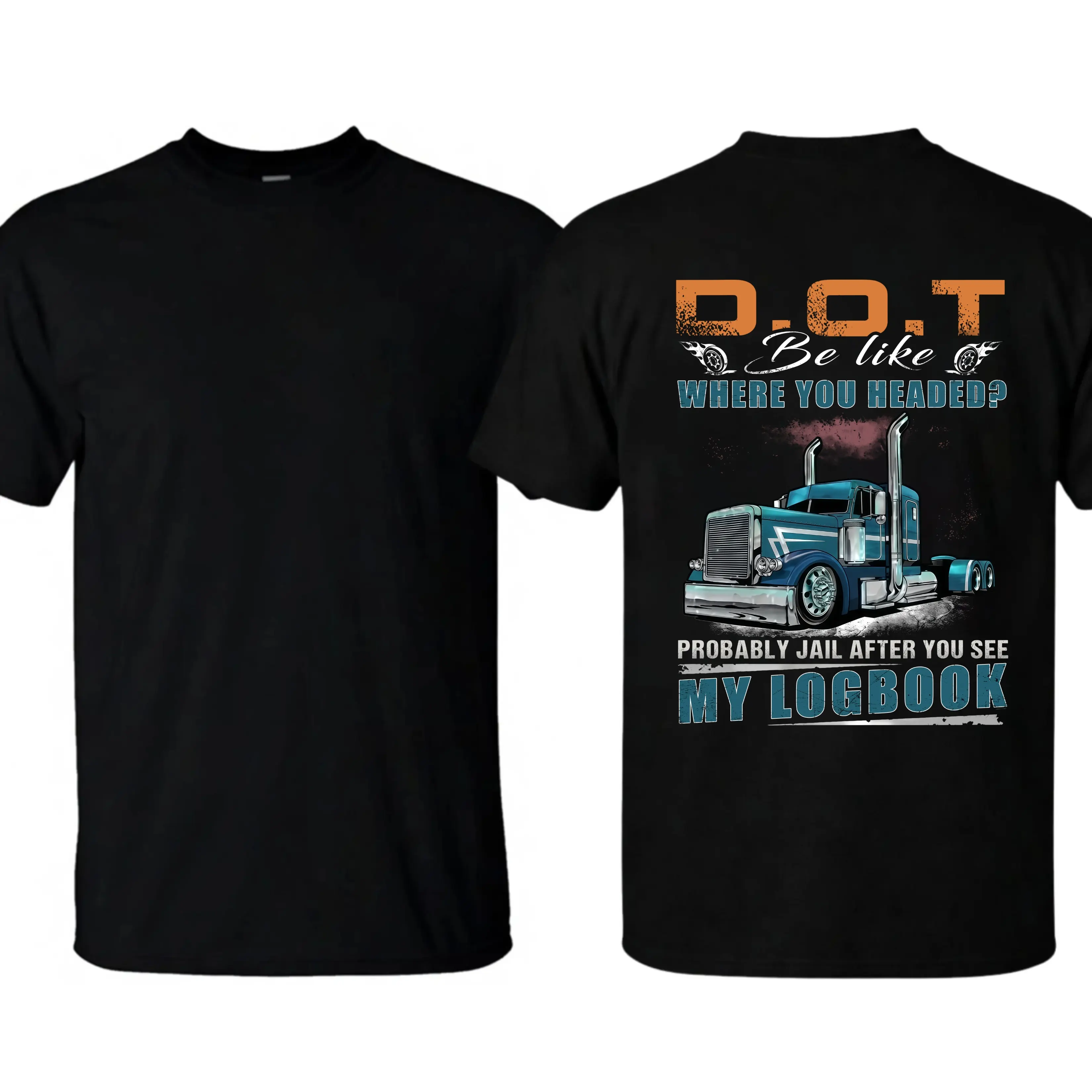 DOT Be Like Probably Jail After You See My Logbook Shirt Funny Trucker Shirt, Where You Headed Truck Driver Shirt, Funny Semi Truck Graphic T-shirt, Unisex Clothing, Gift For Her, MADE IN USA