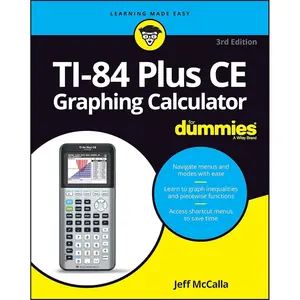 TI-84 Plus CE Graphing Calculator For Dummies (For Dummies (Computer/Tech)) 3rd Edition