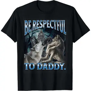 Be Respectful To Daddy Funny Cringe Werewolf Wolf Meme T-Shirt  for adult kids boy girl graphic Tees shirts  funny vintage fashion Short Sleeve tops vacation outfits clothingFashion 	 Unisex T-shirts M-5XL