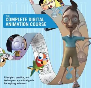 USED-The Complete Digital Animation Course: Principles, Practices, and Techniques: a Practical Guide for Aspiring Animators by Andy Wyatt (Paperback)