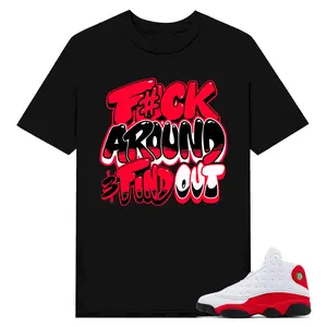 Fck Around And Find Out , 5 Fire Red match tee, Shirt to match snearker
