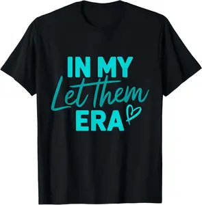 100% Cotton In My Let Them Era T-Shirt