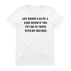 Transform Any Space Into a Rage Room With This Hilarious Mother T shirt Design