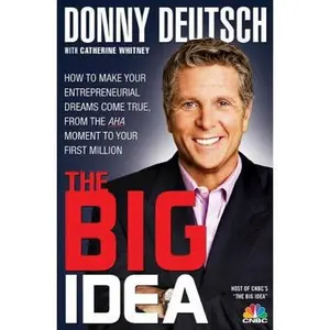 USED Book - The Big Idea: How to Make Your Entrepreneurial Dreams Come True, From the Aha Moment to Your First Million by Donny Deutsch (Hardcover) - english