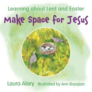 USED-Make Space for Jesus: Learning about Lent and Easter by Alary, Laura (Unknown)