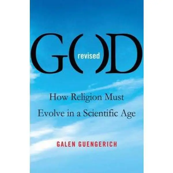 USED-God Revised: How Religion Must Evolve in a Scientific Age by Galen Guengerich (Hardcover)