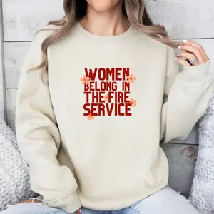 Firefighter Sweatshirt, Fire Department Sweatshirt, Women in the Fire Service, Firefighter Gift