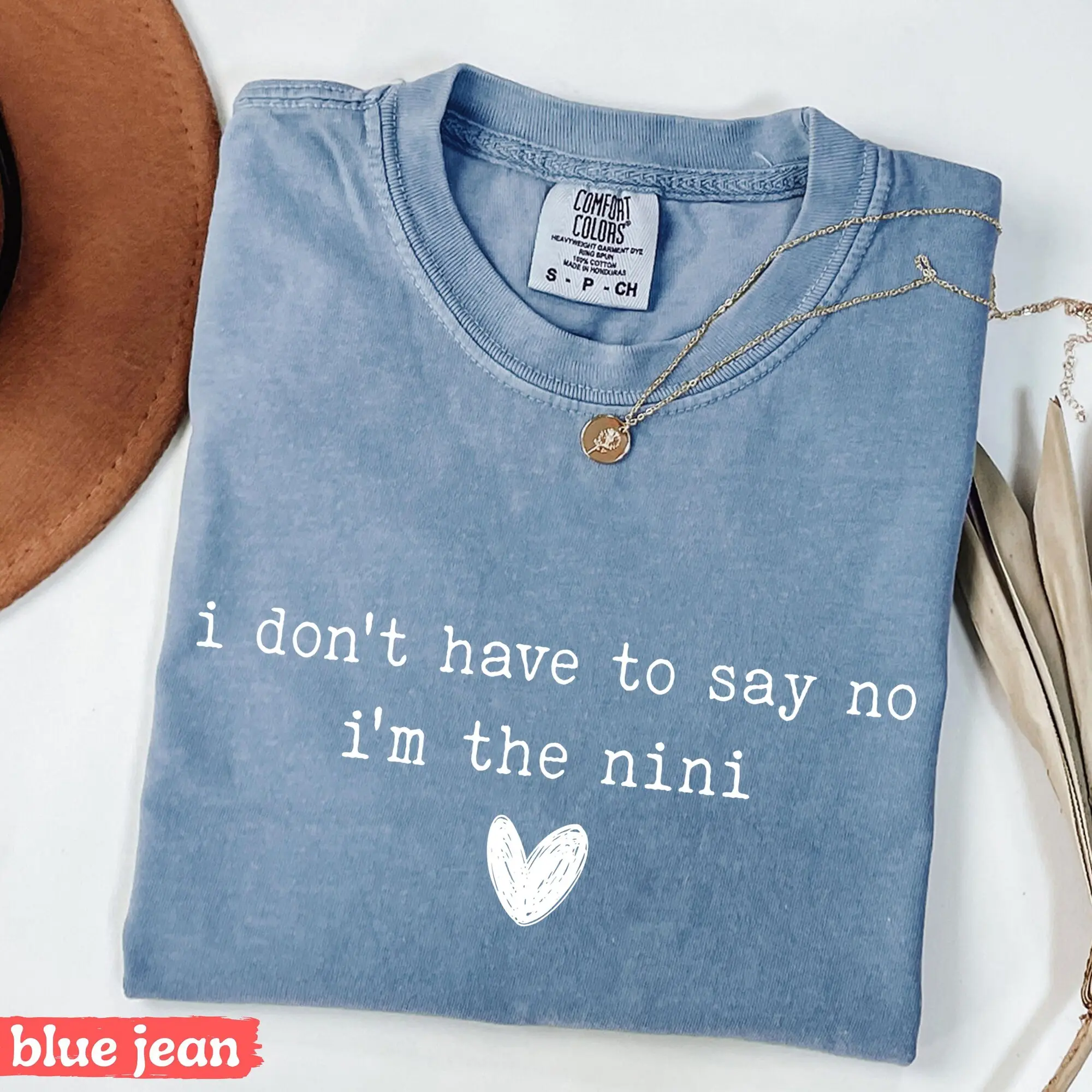 I Don’t Have To Say No I’m The Nini Shirt, Funny Nini Quote Tee, Cute Grandma Gift, Cool Nini T Shirt, Mothers Day Gift Idea, Comfort Colors