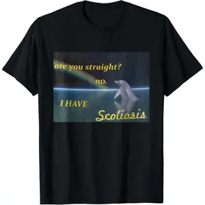 Are You Straight No I Have Scoliosis Funny Inappropriate T-Shirt Round Neck Clothes