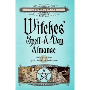 Llewellyn's 2025 Witches' Spell-A-Day Almanac (Llewellyn's 2025 Calendars, Almanacs & Datebooks, 18)