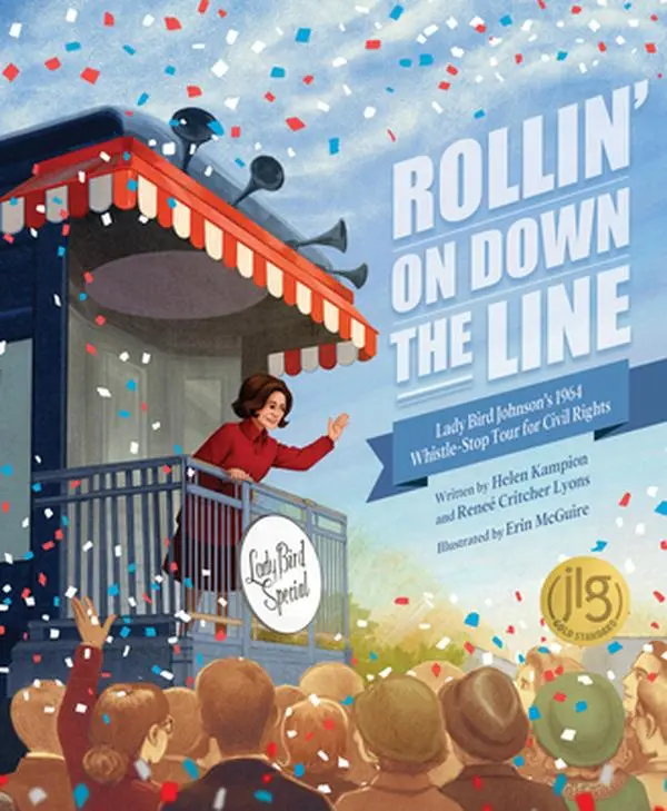 Rollin' on Down the Line: Lady Bird Johnson's 1964 Whistle-Stop Tour for Civil Rights -- Helen Kampion - Hardcover