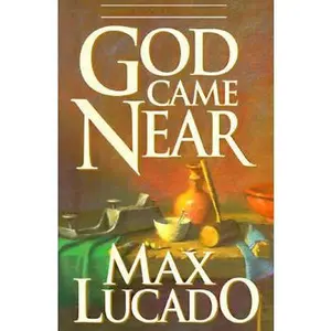 USED-God Came Near: Chronicles of the Christ by Max Lucado (Paperback)