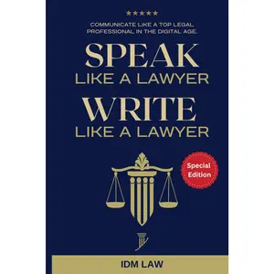 Speak Like a Lawyer: Write Like a Lawyer: Communicate Like a Top Legal Professional in the Digital Age.: For Law Students, Attorneys