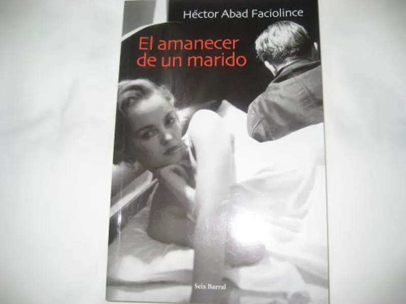 USED Book - El Amanecer De Un Marido by Hector Abad Faciolince (Paperback) - spanish