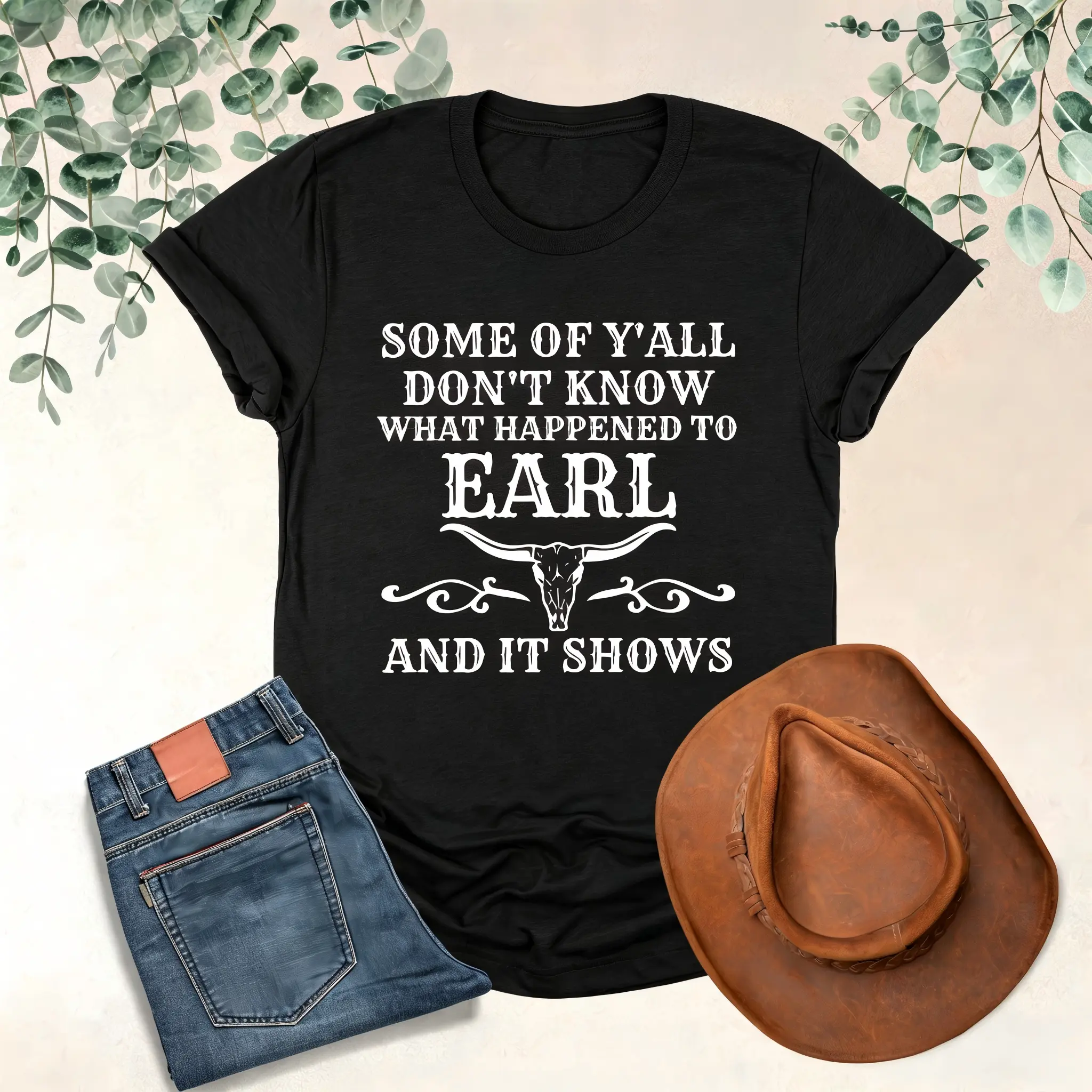 Some Of Y'All Don't Know What Happened To Earl And It Shows Shirt, Country Music Shirt, 90s Shirt, Western Shirt
