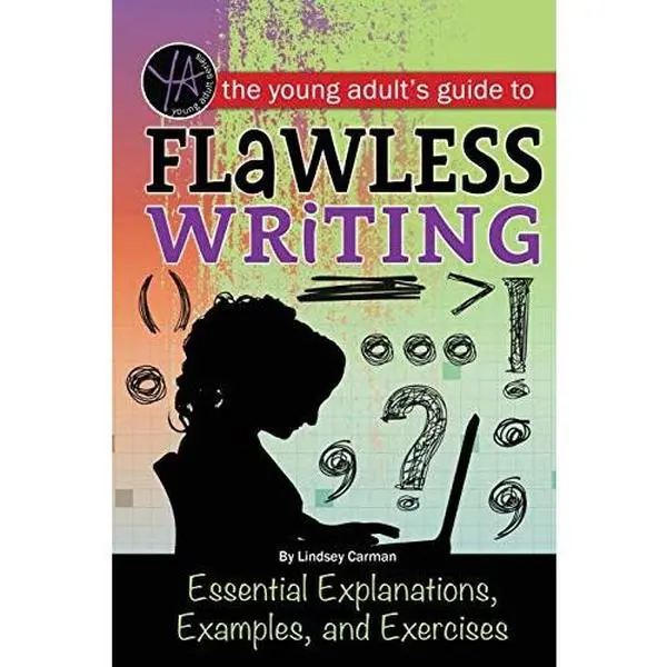 USED-The Young Adult's Guide to Flawless Writing: Essential Explanations, Examples, and Exercises by Carman, Lindsey (Paperback)
