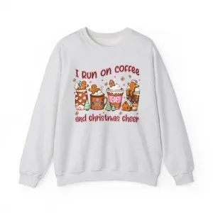 I Run on Coffee and Christmas Cheer sweatshirt | Holiday coffee cups, gingerbread design