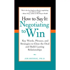 USED-How to Say It: Negotiating to Win: Key Words, Phrases, and Strategies to Close the Deal and Build Lasting Relationships by Hennig, Jim (Paperback)