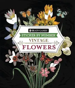 Brain Games - Sticker by Number - Vintage: Flowers (28 Images to Sticker) -- Publications International Ltd - Paperback