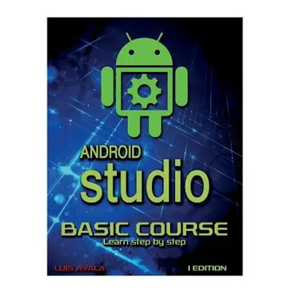 Android Studio Basic Course: Learn Step by Step - Paperback