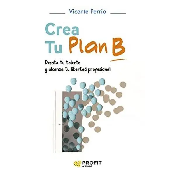 USED-Crea tu Plan B: Desata tu talento y alcanza tu libertad profesional by Vicente Ferrio Díaz (Paperback)