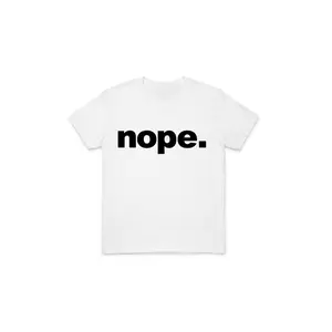 Nope Shirt - Funny Sassy Unisex T-Shirt - Ultra-Soft Comfy Fabric - Cute Graphic Tee - Sarcastic Gift For Her - Everyday Top