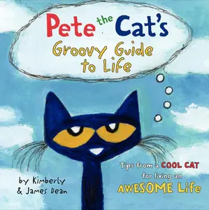 USED-Pete the Cat's Groovy Guide to Life by Dean, James (Hardcover)