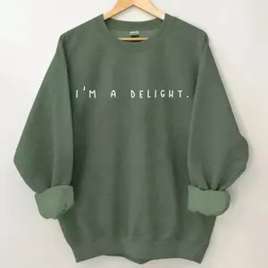 I'm A Delight Sweatshirt - Graphic Sweatshirt - Anti Social Crewneck - Funny Sweater