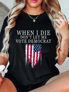 100% Cotton When I Die Don't Let Me Vote Democrat T-Shirt