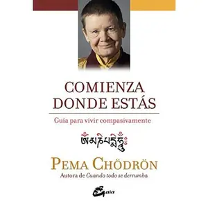 USED-Comienza donde estás: Guía para vivir compasivamente by Pema Chödrön (Paperback)