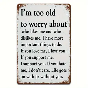 1pc Vintage Metal Sign, "I'm Too Old to Worry About" - Rustic Iron Wall Art, 8"x12", Easy-to-Hang, Battery-Free, Perfect for Outdoor, Porch, Garage, Home Decor