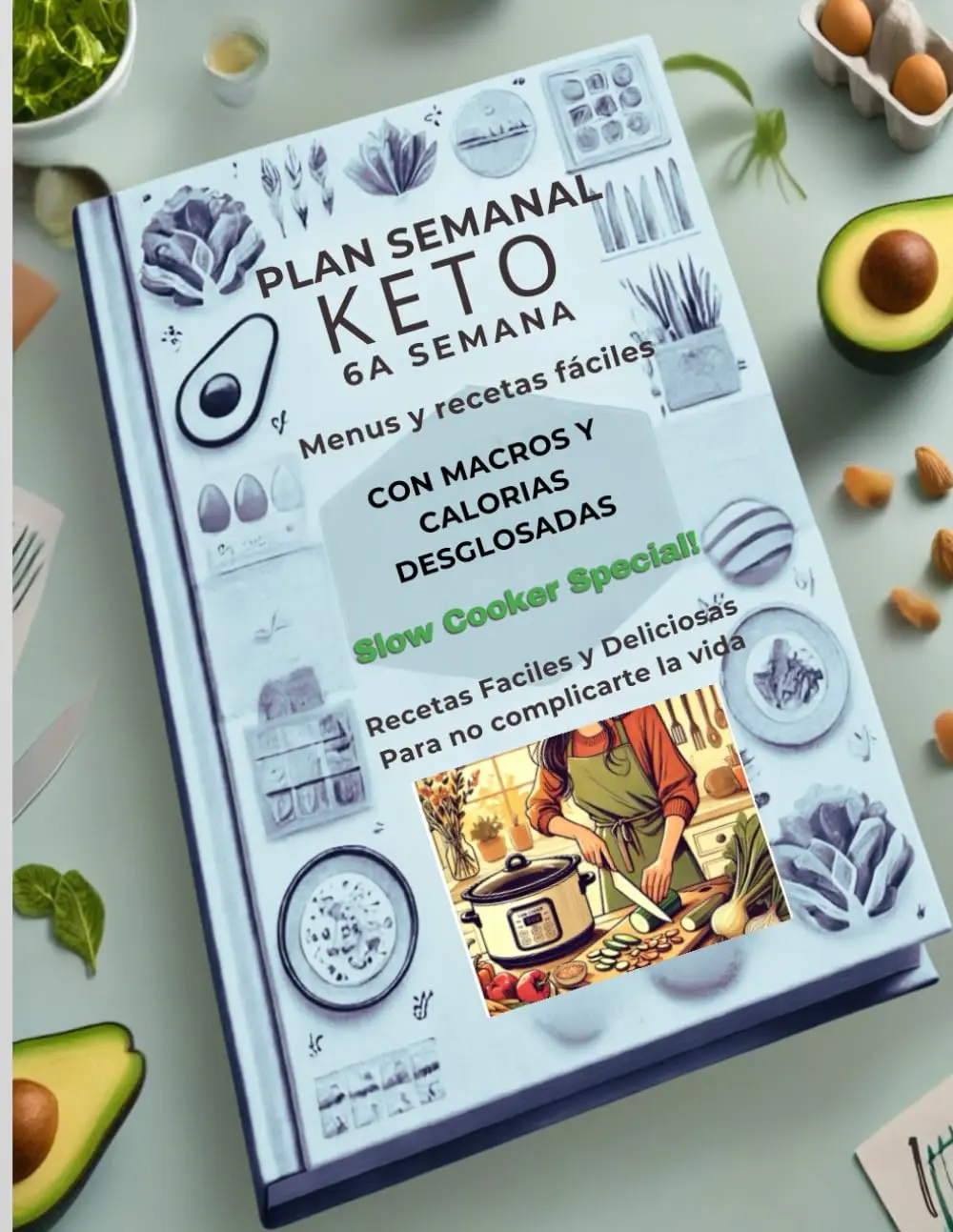 Plan Semanal Keto 6: Menús y Recetas Fáciles para Principiantes con Macros yCalorías Desglosados (Especial Slow Cooker): Recetas Fáciles y Deliciosas ...Edition) (Reto 12 semanas Dieta Cetogénica)