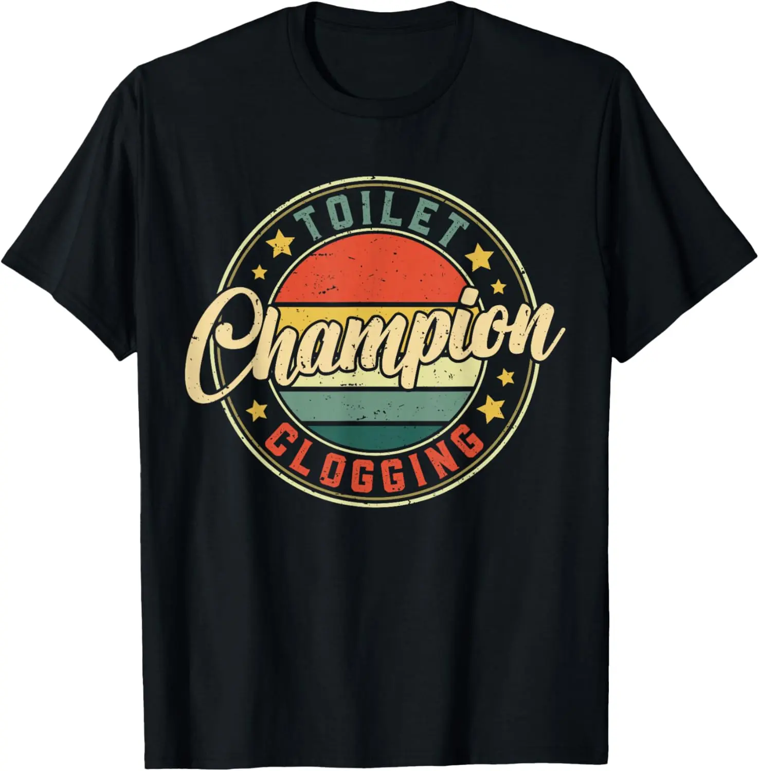 100% Cotton Toilet Clogging Champion T-Shirt