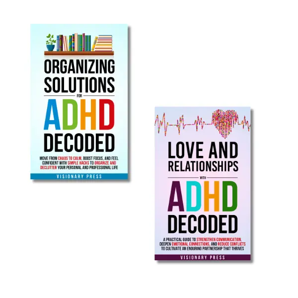 ADHD Decoded 2 Volume Book Bundle: Organizing Solutions + Love & Relationships