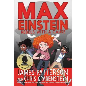 Max Einstein: Rebels with a Cause by James Patterson, Chris Grabenstein, Beverly Johnson [Hardcover Book]