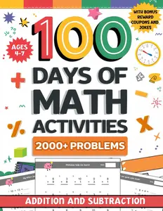 100 Days of Math Activities for Ages 4-7: Addition and Subtraction Fun Math Drills for K-2 | Build Core Skills with Timed Tests and Practice Word Problems for Kindergarten, 1st and 2nd Grade